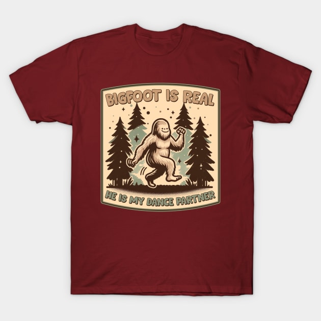 Bigfoot Is Real, He is My Dance Partner T-Shirt by Trendsdk